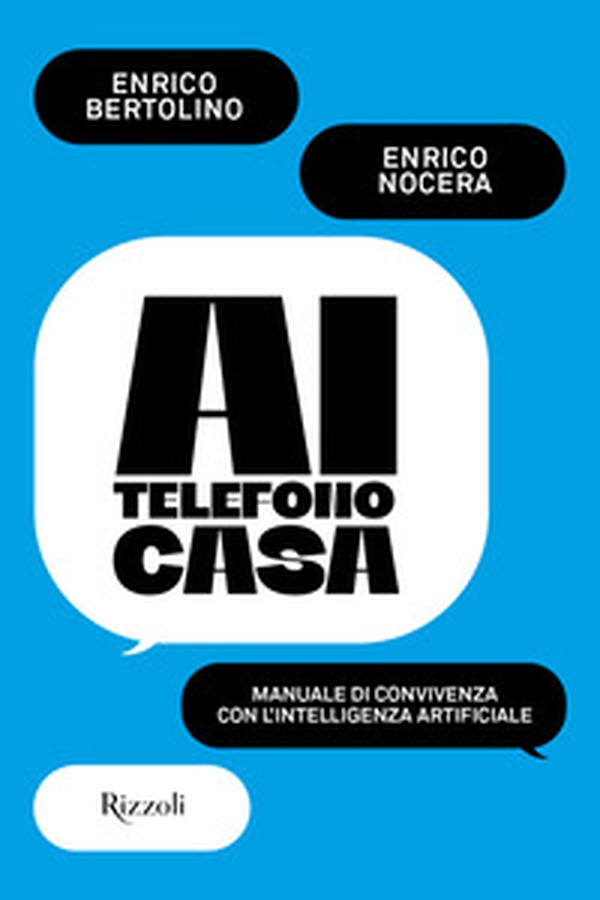 AI telefono casa. Manuale di convivenza digitale - Librerie.coop