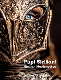 Pupi Siciliani. Gesta e amori di cavalieri, dame e incantatori-Sicilian Marionettes. Deeds and loves of knights, dames and enchanters - Librerie.coop