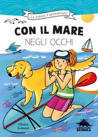 Con il mare negli occhi. Ispirato alle avventure della biologa marina Marta Musso - Librerie.coop