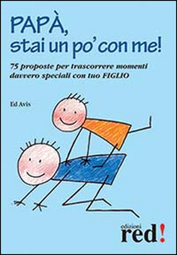 Papà, stai un po' con me! 75 proposte per trascorrere momenti davvero speciali con tuo figlio - Librerie.coop Papà, stai un po' con me! 75 proposte per trascorrere momenti davvero speciali con tuo figlio - Librerie.coop