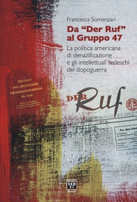 Da «Der Ruf» al Gruppo 47. La politica americana di denazificazione e gli intellettuali tedeschi del dopoguerra - Librerie.coop Da «Der Ruf» al Gruppo 47. La politica americana di denazificazione e gli intellettuali tedeschi del dopoguerra - Librerie.coop