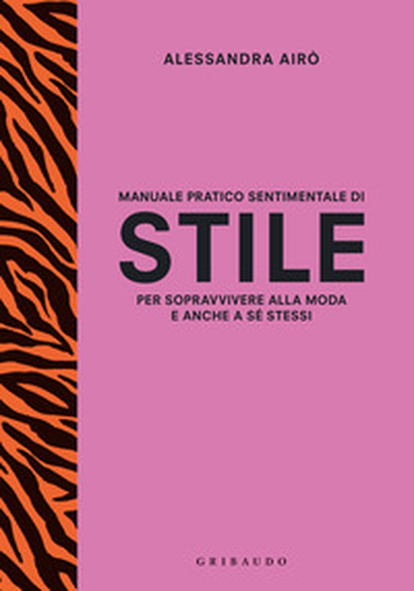 Manuale pratico sentimentale di stile per sopravvivere alla moda e anche a sé stessi - Librerie.coop Manuale pratico sentimentale di stile per sopravvivere alla moda e anche a sé stessi - Librerie.coop