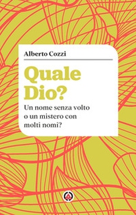Quale Dio? Un nome senza volto o un mistero con molti nomi? - Librerie.coop Quale Dio? Un nome senza volto o un mistero con molti nomi? - Librerie.coop