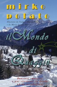 Il mondo di Quaggiù. Pensieri smarriti e poi ritrovati in fondo ad un arcobaleno - Librerie.coop