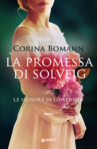 La promessa di Solveig. Le signore di Löwenhof - Librerie.coop