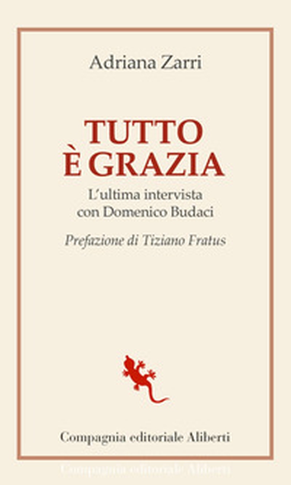 Tutto è grazia. L'ultima intervista con Domenico Budaci - Librerie.coop Tutto è grazia. L'ultima intervista con Domenico Budaci - Librerie.coop