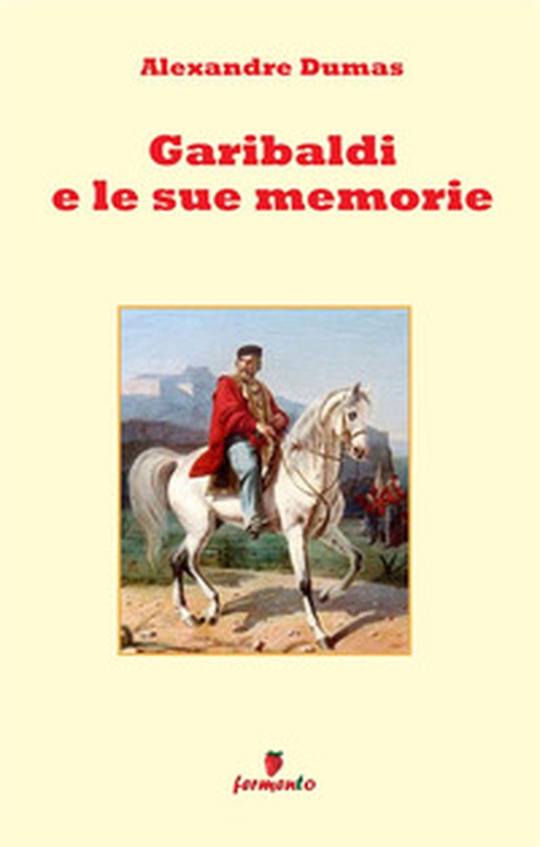 Garibaldi e le sue memorie - Librerie.coop