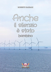 Anche il silenzio è stato bambino - Librerie.coop