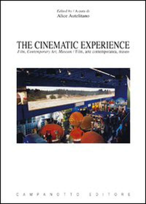 The cinematic experience. Film, contemporary art, museum. Ediz. italiana e inglese - Librerie.coop The cinematic experience. Film, contemporary art, museum. Ediz. italiana e inglese - Librerie.coop
