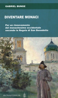 Diventare monaci. Per un rinnovamento del monachesimo occidentale secondo la regola di San benedetto - Librerie.coop Diventare monaci. Per un rinnovamento del monachesimo occidentale secondo la regola di San benedetto - Librerie.coop