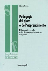 Pedagogia del gioco e dell'apprendimento. Riflessioni teoriche sulla dimensione educativa del gioco - Librerie.coop