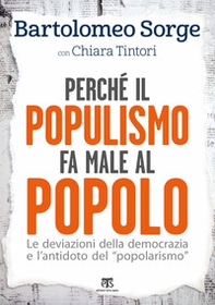 Perché il populismo fa male al popolo. Le deviazioni della democrazia e l'antidoto del «popolarismo» - Librerie.coop Perché il populismo fa male al popolo. Le deviazioni della democrazia e l'antidoto del «popolarismo» - Librerie.coop
