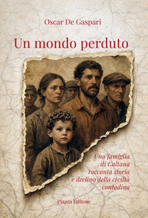Un mondo perduto. Una famiglia di Caltana racconta storia e declino della civiltà contadina - Librerie.coop