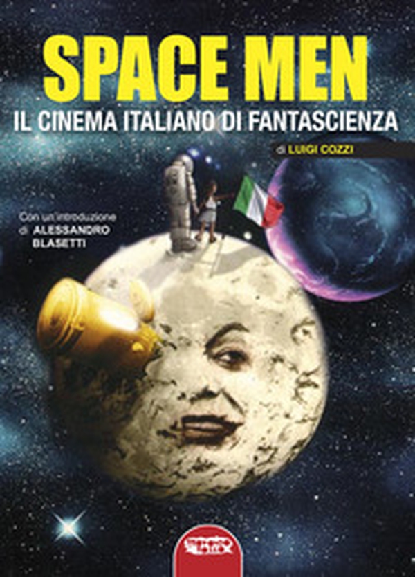 Space men. Il cinema italiano di fantascienza - Librerie.coop Space men. Il cinema italiano di fantascienza - Librerie.coop
