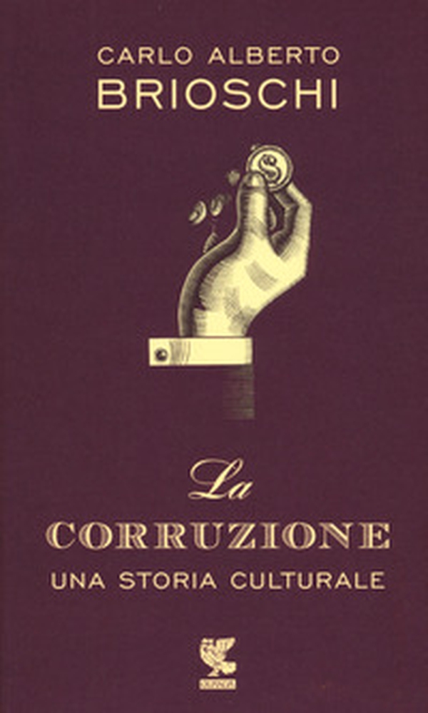 La corruzione. Una storia culturale - Librerie.coop La corruzione. Una storia culturale - Librerie.coop
