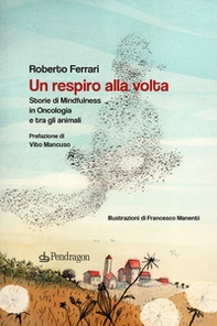 Un respiro alla volta. Storie di mindfulness in oncologia e tra gli animali - Librerie.coop