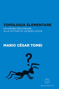 Topologia elementare. Un sapere preliminare alla lettura di Jaques Lacan - Librerie.coop