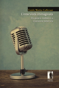 L'intervista immaginata. Da genere mediatico a invenzione letteraria - Librerie.coop