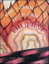 Armonie e disarmonie degli stati d'animo. Ginna futurista - Librerie.coop Armonie e disarmonie degli stati d'animo. Ginna futurista - Librerie.coop