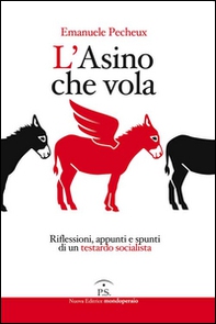 L'asino che vola. Riflessioni, appunti e spunti di un testardo socialista - Librerie.coop