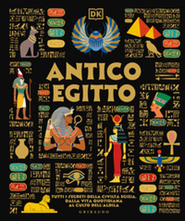 Antico Egitto. Tutti i segreti della civiltà egizia, dalla vita quotidiana al culto dell'aldilà - Librerie.coop Antico Egitto. Tutti i segreti della civiltà egizia, dalla vita quotidiana al culto dell'aldilà - Librerie.coop