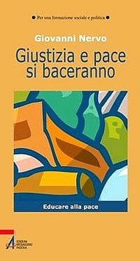 Giustizia e pace si baceranno. Educare alla pace - Librerie.coop