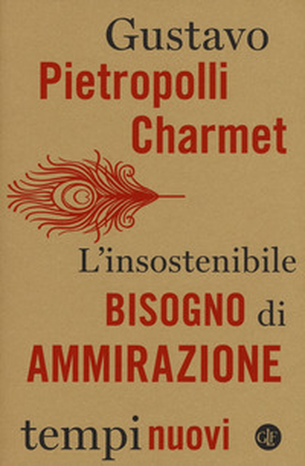 L'insostenibile bisogno di ammirazione - Librerie.coop L'insostenibile bisogno di ammirazione - Librerie.coop
