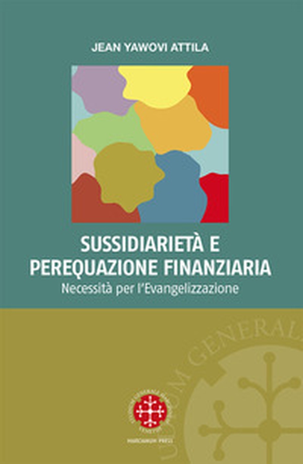 Sussidiarietà e perequazione finanziaria. Necessità per l'evangelizzazione - Librerie.coop