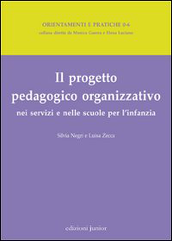 Il progetto pedagogico organizzativo nei servizi e nelle scuole per l'infanzia - Librerie.coop Il progetto pedagogico organizzativo nei servizi e nelle scuole per l'infanzia - Librerie.coop