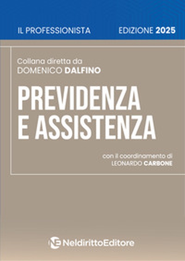Previdenza e assistenza. Analisi normativa, prassi amministrativa e orientamenti giurisprudenziali 2025 - Librerie.coop Previdenza e assistenza. Analisi normativa, prassi amministrativa e orientamenti giurisprudenziali 2025 - Librerie.coop
