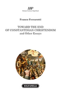 Toward the end of Constantinian Christendom and other essays - Librerie.coop