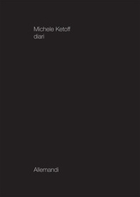 Michele Ketoff. Diari - Librerie.coop