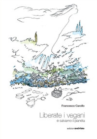 Liberate i vegani e salviamo il pianeta - Librerie.coop