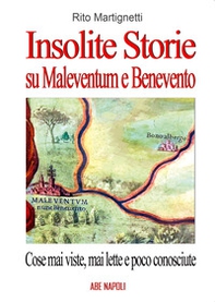 Insolite storie su Maleventum e Beneventum con cose mai viste, mai lette e poco conosciute: Diomede fondatore, i Liguri, le Streghe e altri pezzi - Librerie.coop Insolite storie su Maleventum e Beneventum con cose mai viste, mai lette e poco conosciute: Diomede fondatore, i Liguri, le Streghe e altri pezzi - Librerie.coop