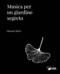 Musica per un giardino segreto - Librerie.coop Musica per un giardino segreto - Librerie.coop