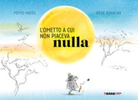 L'ometto a cui non piaceva nulla - Librerie.coop L'ometto a cui non piaceva nulla - Librerie.coop