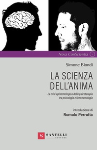 La scienza dell'anima. La crisi epistemologica della psicoterapia tra psicologia e fenomenologia - Librerie.coop