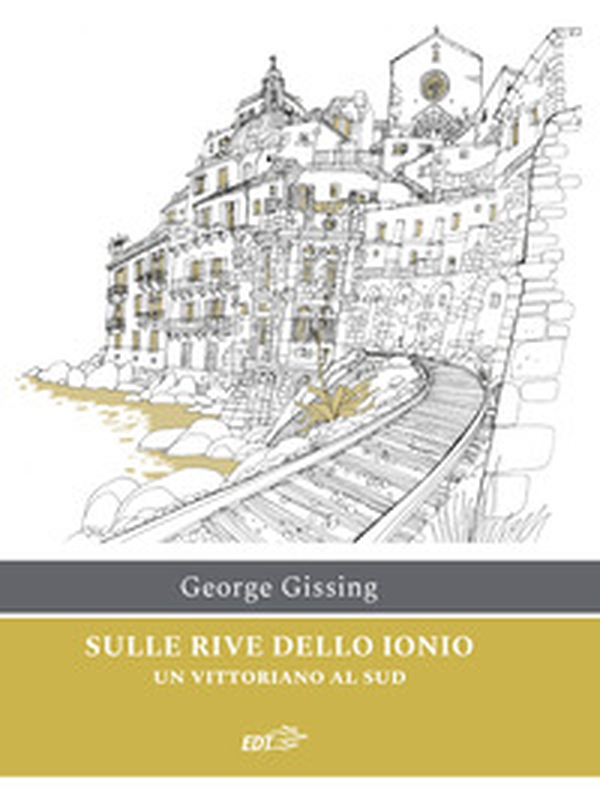 Sulle rive dello Ionio. Un vittoriano al sud - Librerie.coop Sulle rive dello Ionio. Un vittoriano al sud - Librerie.coop