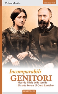 Incomparabili genitori. Ricordo filiale della sorella di santa Teresa di Gesù Bambino - Librerie.coop