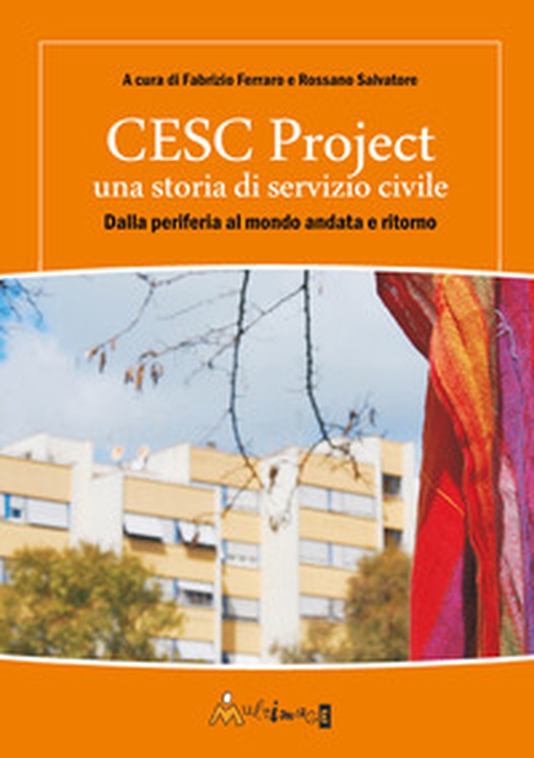 CESC Project una storia di servizio civile. Dalla periferia al mondo andata e ritorno - Librerie.coop CESC Project una storia di servizio civile. Dalla periferia al mondo andata e ritorno - Librerie.coop