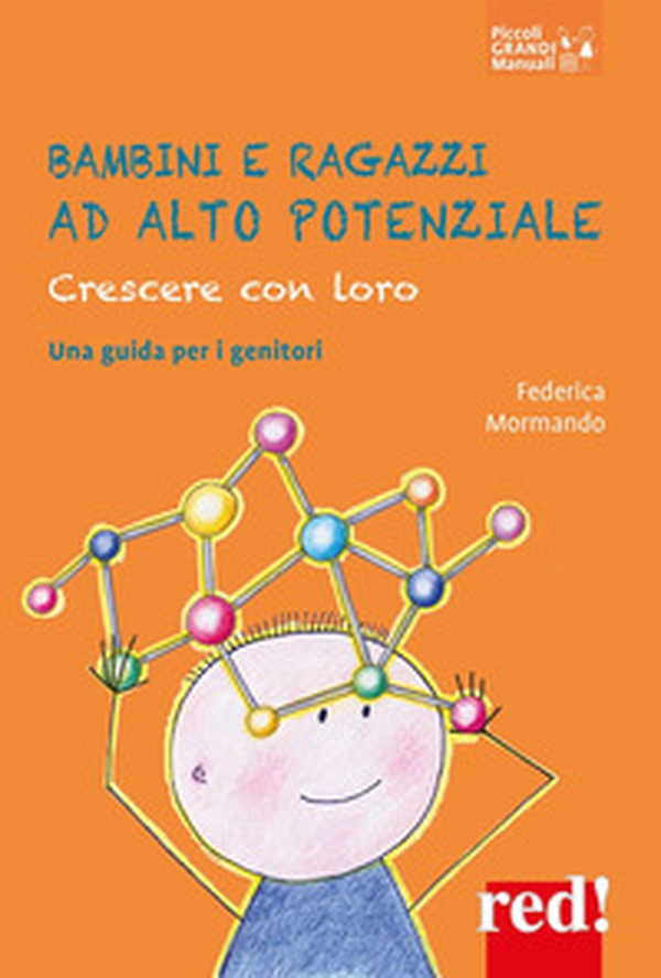 Bambini e ragazzi ad alto potenziale. Crescere con loro. Una guida per i genitori - Librerie.coop Bambini e ragazzi ad alto potenziale. Crescere con loro. Una guida per i genitori - Librerie.coop