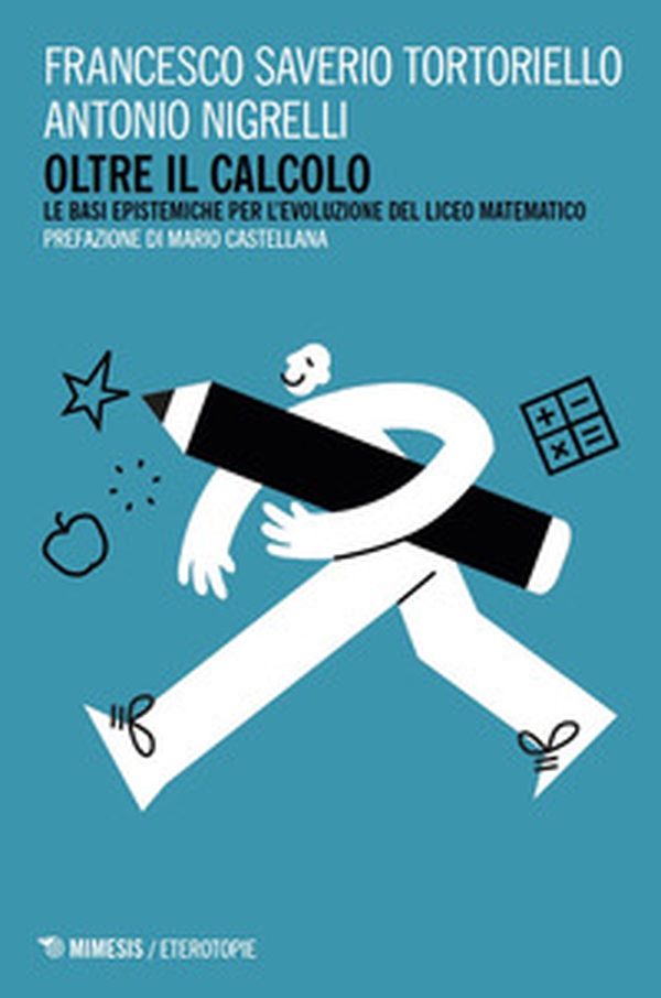 Oltre il calcolo. Le basi epistemiche del Liceo Matematico - Librerie.coop