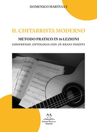 Il chitarrista moderno. Metodo pratico in 16 lezioni. Comprende antologia con 26 brani inediti - Librerie.coop