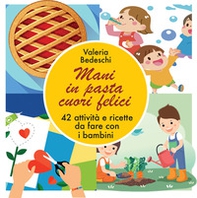 Mani in pasta cuori felici - Librerie.coop Mani in pasta cuori felici - Librerie.coop