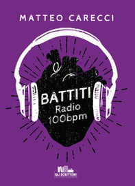 Battiti. Radio 100 bpm - Librerie.coop Battiti. Radio 100 bpm - Librerie.coop