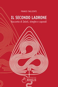 Il secondo ladrone. Racconto di Zeloti, streghe e caporali - Librerie.coop