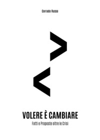 Volere è cambiare. Fatti e proposte oltre la crisi - Librerie.coop