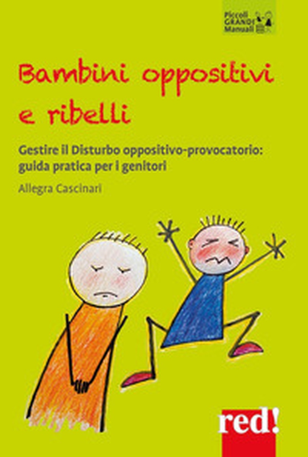 Bambini oppositivi e ribelli. Gestire il disturbo oppositivo-provocatorio: guida pratica per i genitori - Librerie.coop Bambini oppositivi e ribelli. Gestire il disturbo oppositivo-provocatorio: guida pratica per i genitori - Librerie.coop