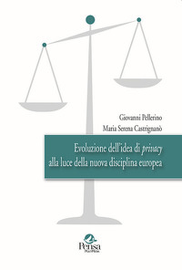 Evoluzione dell'idea di privacy alla luce della nuova disciplina europea - Librerie.coop Evoluzione dell'idea di privacy alla luce della nuova disciplina europea - Librerie.coop