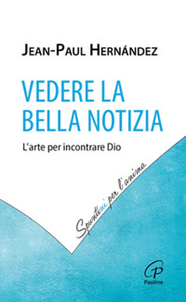 Vedere la Bella Notizia. L'arte per incontrare Dio - Librerie.coop Vedere la Bella Notizia. L'arte per incontrare Dio - Librerie.coop